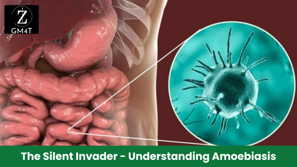 The Silent Invader - Understanding Amoebiasis